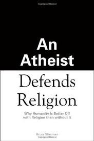 Sheiman, Bruce - An Atheist Defends Religion