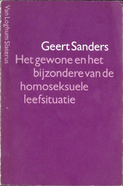 Sanders, Geert - HET GEWONE EN HET BIJZONDERE VAN DE HOMOSEKSUELE LEEFSITUATIE verslag van een vergelijkend onderzoek bij ruim 500 homo- en heteroseksuele jongens en meisjes