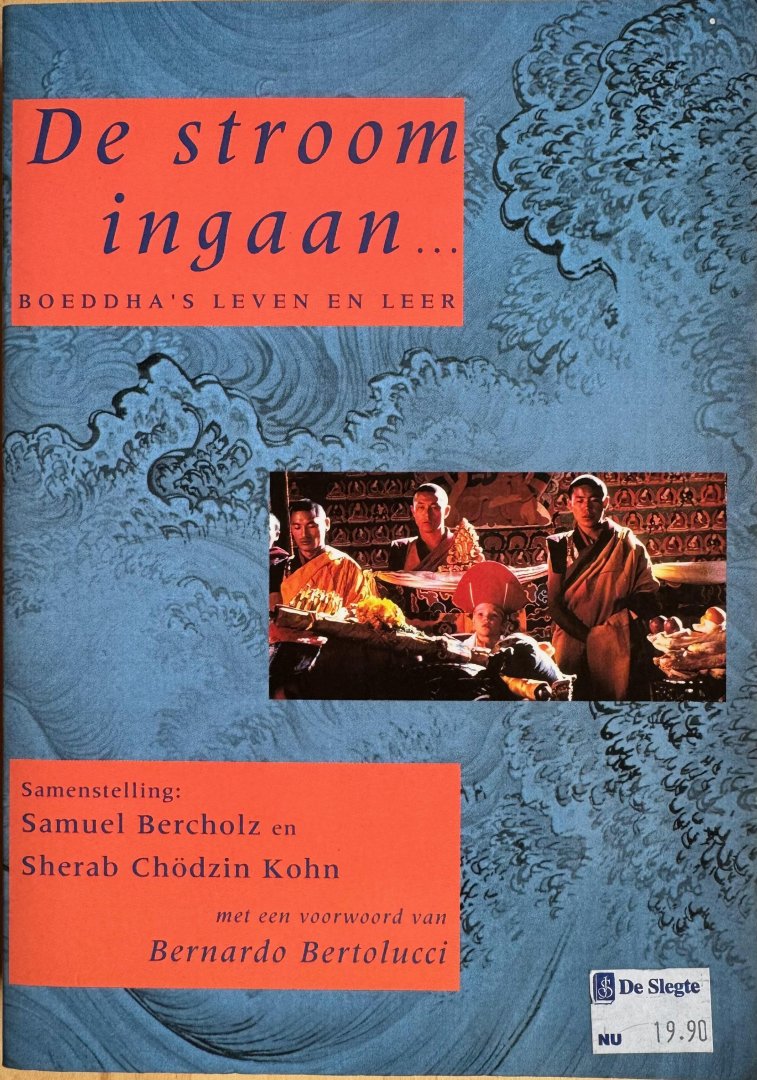 Bercholz, Samuel / Kohn, Sherab Chodzin (samenstelling) - DE STROOM INGAAN ... Boeddha’s leven en leer. Met een voorwoord door Bernardo Bertolucci.