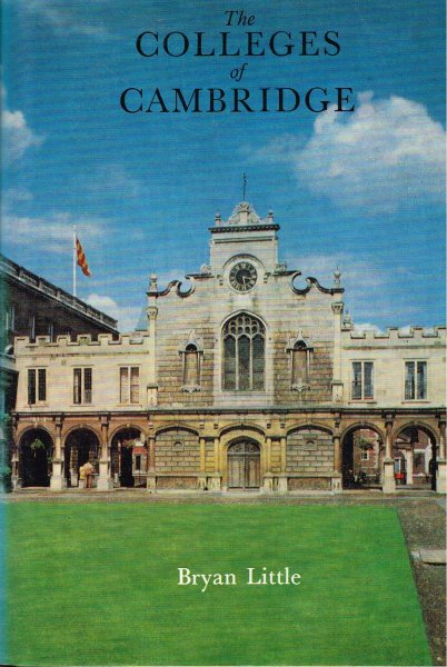 Little, B. - The colleges of Cambridge, 1286-1973