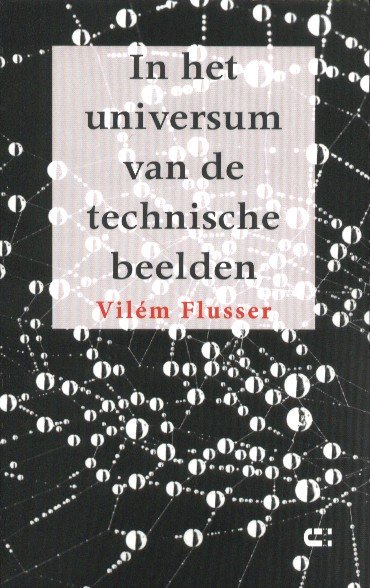 Flusser, Vilém - In het universum van de technische beelden.