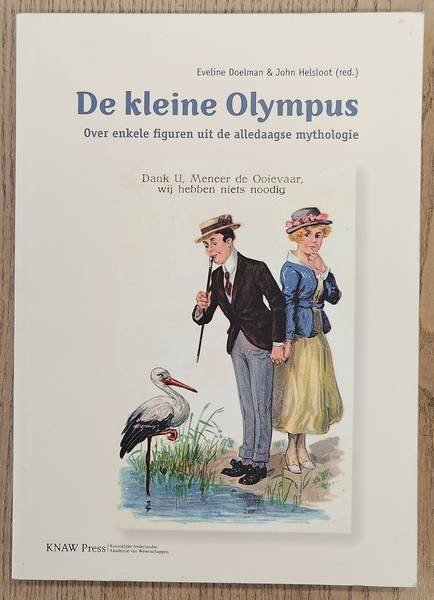 DOELMAN, EVELINE. & HELSLOOT, JOHN. - De kleine Olympus, over enkele figuren uit de alledaagse mythologie