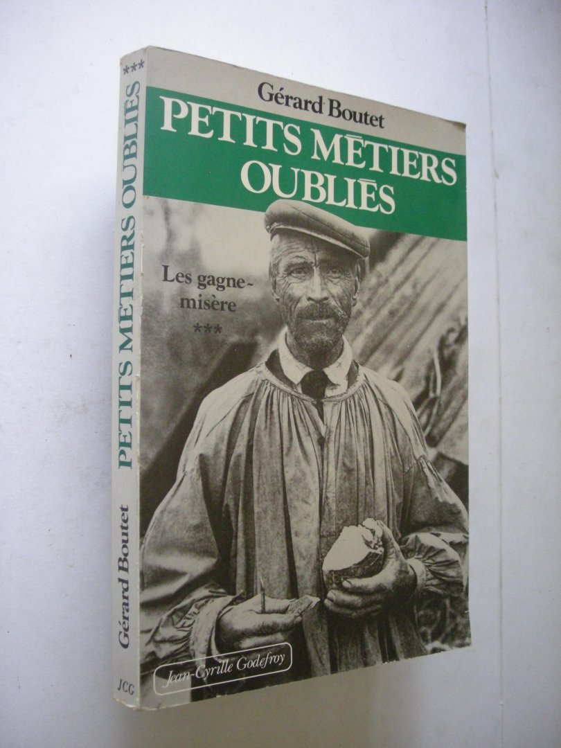 Boutet, Gerard, tekst en schetsen - Petits metiers oublies. Les Gagne-misere / Volume 3
