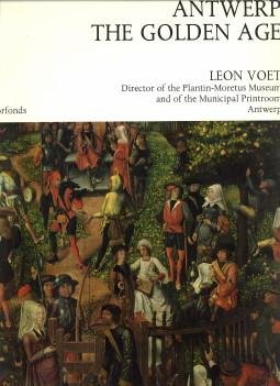 VOET, LEON - Antwerp. The golden age. The rise and glory of the metropolis in the sixteenth century