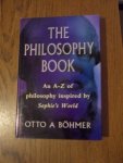 Bohmer, Otto A - The philosophy book. An A-Z of philosophers and ideas in Sophie's world