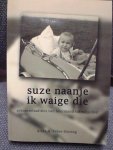 Alida Faber-Hoving - Suze naanje ik waige die Geboortetradities van luiermand tot wiegelied