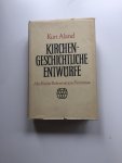 Aland, Kurt (prof.dr.) - KIRCHENGESCHICHTLICHE ENTWÜRFE. Alte Kirche, Reformation und Luthertum, Piëtismus und Erweckungsbewegung.
