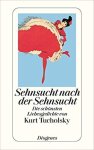 Kurt Tucholsky - Sehnsucht nach der Sehnsucht