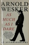 Arnold Wesker - As Much as I Dare An Autobiography
