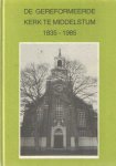 Hulsteijn, J.F. - De Gereformeerde Kerk te Middelstum 1835-1935. Opnieuw uitgegeven door de Gereformeerde Kerk te Middelstum, 20 september 1985, aangevuld met gegevens uit de periode 1935 - 1985