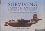 Berliner, Don - Surviving Trainer and Transport Aircraft of the World. A Global Guide to Location and Types