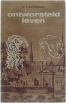 W.P. Balkenende - Ontworsteld leven. Een verhaal uit de redformatie-tijd in de 16de eeuw