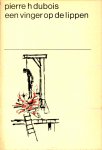 Dubois, Pierre H. - Een vinger op de lippen