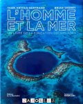 Yann Arthus-Bertrand, Brian Skerry - L'Homme et la Mer. Un livre de la Fondation Goodplanet