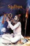 Dolf , Hartsuiker . [ ISBN 9780500291603 ] 0119 - Sadhus . ( Holy Men of India . ) This new and completely redesigned edition surveys the myriad holy men, mystics and ascetics of India: their prehistoric origins; beliefs, gods and sects; initiation, training and daily lives; appearance, practices -