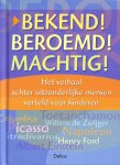 Roosbroeck, G. van - Bekend ! Beroemd ! Machtig ! Het verhaal achter uitzonderlijke mensen verteld voor kinderen.