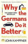 John Kampfner 46061 - Why the Germans Do It Better