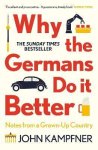 John Kampfner - Why the Germans Do It Better