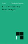Friedrich Daniel Ernst Schleiermacher - Über die Religion Reden an die Gebildeten unter ihren Verächtern