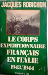 ROBICHON Jacques - Le corps expéditionnaire français en Italie (1943-1944): De Naples à Sienne