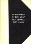 KLOOS, J.P - Noordwijk in den loop der eeuwen