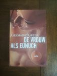 Greer, Germaine - De vrouw als eunuch