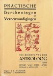 Hoek, Henri van der - Practische berekeningen en vereenvoudigingen ten dienste van den astroloog