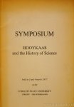HOOYKAAS, R., ALBUQUERQUE, L. DE, PALM, L.C., VERDENIUS, W.J. - Symposium. Hooykaas and the history of science held on 3 and 4 march 1977 at the Utrecht state university.