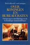 Caenegem, R.C. van - Over koningen en bureaucraten. Oorsprong en ontwikkeling van de hedendaagse staatsinstellingen