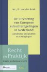 Brink, J.E. van den - Recht en Praktijk-Staats- en Bestuursrecht - De uitvoering van Europese subsidieregelingen in Nederland
