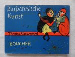 Slackenmeel, Thomas. - Barbarusische Kunst.
