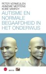 Pete Vermeulen - Autisme en normale begaafdheid in het onderwijs Pete Vermeulen - Autisme en normale begaafdheid in het onderwijs