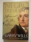 Wills, Garry - 'Negro President'. Jefferson and the Slave Power.