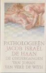 Haan, Jacob Israël de - Pathologieën. De ondergangen  van Johan van verre de With
