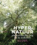 Cor van Gelderen - Hypernatuur Planten met het oog op de toekomst