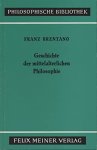 Brentano, Franz - Geschichte der mittelalterlichen Philosophie im christlichen Abendland. Aus dem Nachlaß herausgegeben und eingeleitet von Klaus Hedwig.
