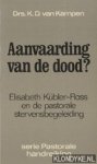 Kampen, K.D. van - Aanvaarding van de dood? Elisabeth Kübler-Ross en de pastorale stervensbegeleiding