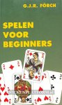 Forch, G.J.R. - Spelen voor beginners