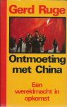 Ruge, Gerd - Ontmoeting met China - een wereldmacht in opkomst