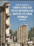 AKURGAL, Ekrem - Griechische und Römische Kunst in der Türkei.