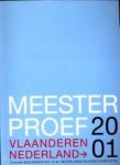 DAENEN, WARD.EN ANDEREN - Meesterproef 2001 Vlaanderen Nederland. Vlaams bouwmeester i.s.m. Nederlands Rijksbouwmeester