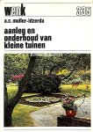 Muller-Idzerda, A.C. - Aanleg en onderhoud van kleine tuinen