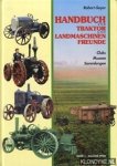 Geyer, Robert - Handbuch für Traktor- und Landmaschinenfreunde. Clubs, Museen, Sammlungen. Band 1: