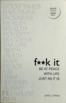 John C. Parkin - F**k It: Be at Peace with Life, Just as It Is John C. Parkin - F**k It: Be at Peace with Life, Just as It Is