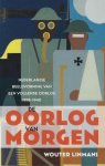 Linmans, Wouter - De oorlog van morgen. Nederlandse beeldvorming  van een volgende oorlog 1918 - 1940