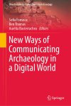Ben Thomas - Interdisciplinary Contributions to Archaeology- New Ways of Communicating Archaeology in a Digital World
