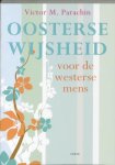 Parachin, V.M . [ isbn 9789058778185 ] - Oosterse Wijsheid voor de Westerse Mens .  ( Dit boek opent de bronnen van oosterse wijsheid en spiritualiteit. De auteur beschrijft meer dan 60 kernbegrippen uit de oosterse wijsheid en  geeft handreikingen hoe je ze kunt ontdekken en in je eigen -
