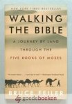 Feiler, Bruce - Walking the Bible --- A Journey by land through the Five Books of Moses