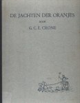 Crone, G.C.E. - De jachten der Oranjes. Historisch en scheepstechnisch overzicht van de jachten der stadhouders en vorsten uit het Huis van Oranje-Nassau van af het einde der 16e eeuw