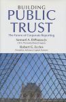 DiPiazza, Jr. Samuel A. / Eccles Robert G. - Building public trust. The future of corporate reporting.